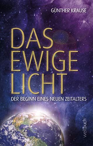 Das ewige Licht Der Beginn eines neuen Zeitalters - Krause, Prof. Dr. Günther und Dirk Kohl