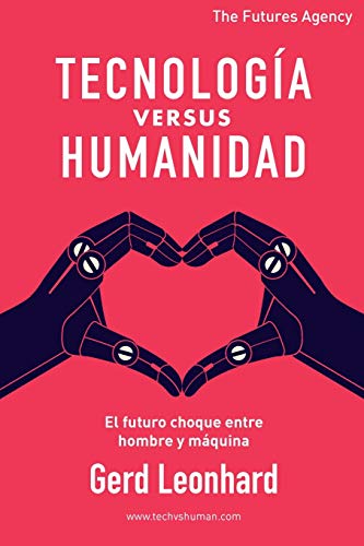 Stock image for Tecnologa versus Humanidad: El futuro choque entre hombre y mquina -Language: spanish for sale by GreatBookPrices