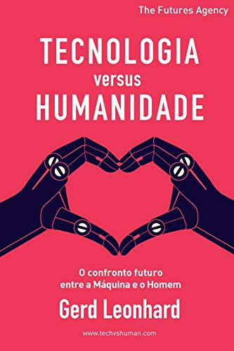 Stock image for Tecnologia versus Humanidade: O confronto futuro entre a Mquina e o Homem (Portuguese Edition) for sale by Lucky's Textbooks
