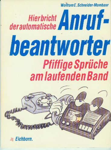 Beispielbild fr Hier bricht der automatische Anrufbeantworter - Pfiffige Sprche am laufenden Band zum Verkauf von Gerald Wollermann