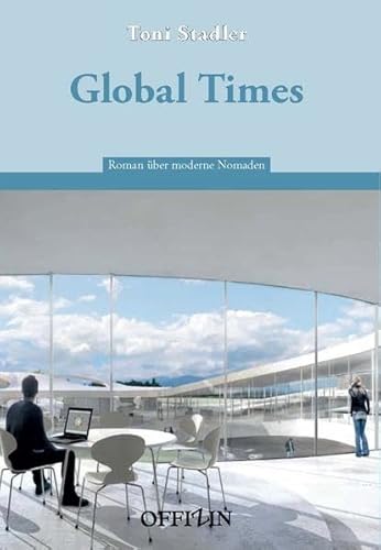 9783906276076: Global Times: Roman fr moderne Nomaden