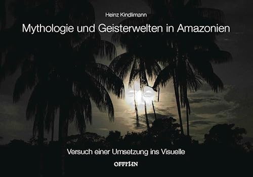 Beispielbild fr Mythologie und Geisterwelten in Amazonien: Versuch einer Umsetzung ins Visuelle zum Verkauf von medimops