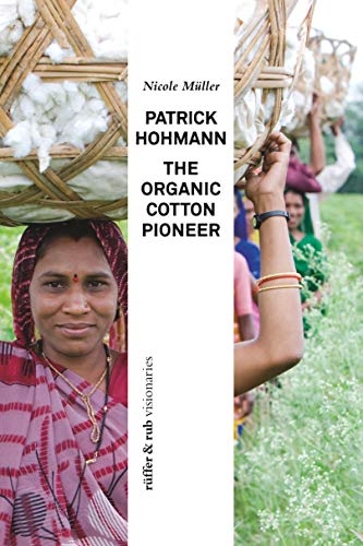 Beispielbild fr Patrick Hohmann: The organic cotton Pioneer zum Verkauf von WorldofBooks