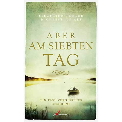 9783906309316: Aber am siebten Tag - Siegfried Tobler & Christian Alt