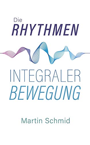 Imagen de archivo de Die Rhythmen integraler Bewegung a la venta por medimops