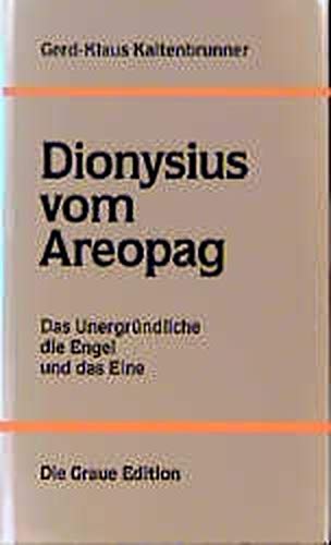 Stock image for Dionysius vom Areopag. Das Unergründliche Die Engel und Das Eine for sale by philobuch antiquariat susanne mayr