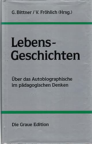 Beispielbild fr Lebens-Geschichten. ber das Autobiographische im pdagogischen Denken. zum Verkauf von Antiquariat Thomas Nonnenmacher