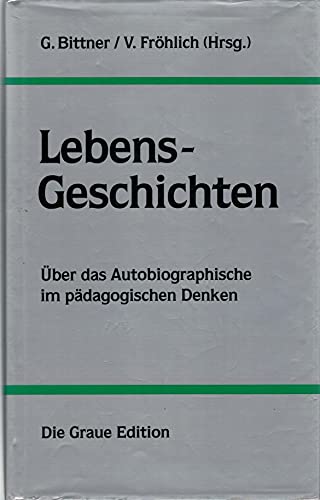 Stock image for Lebens-Geschichten. Über das Autobiographische im pädagogischen Denken. for sale by Antiquariat Thomas Nonnenmacher