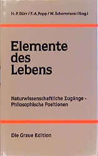 Stock image for Elemente des Lebens: Naturwissenschaftliche Zugänge - Philosophische Positionen for sale by medimops