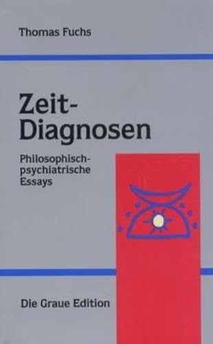 Zeit-Diagnosen. Philosophisch-psychiatrische Essays. - Fuchs, Thomas