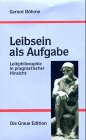 9783906336381: Leibsein als Aufgabe: Leibphilosophie in pragmatischer Hinsicht