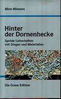 Beispielbild fr Hinter der Dornenhecke: Sprde Liebschaften mit Dingen und Materialien (Die Graue Reihe) zum Verkauf von Antiquariat Armebooks