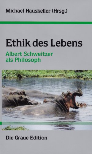 Beispielbild fr Ethik des Lebens. Albert Schweitzer als Philosoph. zum Verkauf von Antiquariat Dr. Rainer Minx, Bcherstadt