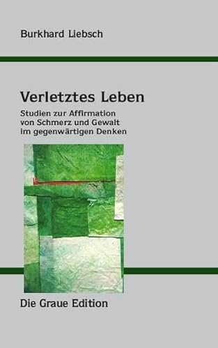 Beispielbild fr Verletztes Leben. Studien zur Affirmation von Schmerz und Gewalt im gegenwrtigen Denken. Zwischen Hegel, Nietzsche, Bataille, Blanchot, Levinas, Ricoeur und Butler. zum Verkauf von Antiquariat Dr. Rainer Minx, Bcherstadt