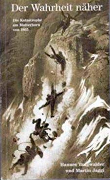 9783906337111: Der Wahrheit näher: Die Katastrophe am Matterhorn 1865 und andere Erstbesteigungen