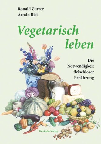 Beispielbild fr Vegetarisch leben. Die Notwendigkeit fleischloser Ernhrung zum Verkauf von medimops