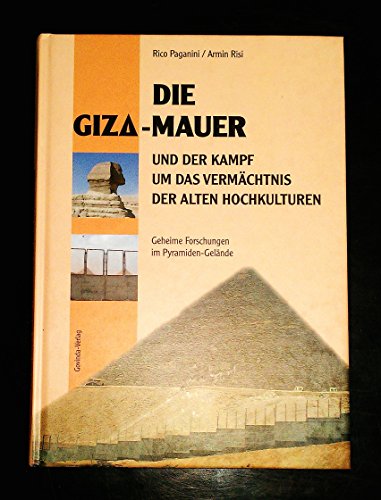 Beispielbild fr Die Giza-Mauer [Gizeh] und der Kampf um das Vermchtnis der Alten Hochkulturen. Geheime Forschungen im Pyramiden-Gelnde. 1. A. zum Verkauf von Mller & Grff e.K.