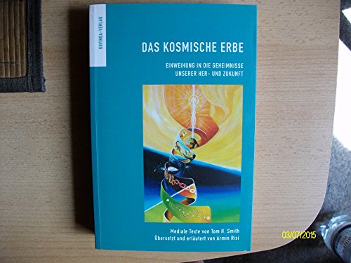 Beispielbild fr Das kosmische Erbe: Einweihung in die Geheimnisse unserer Her- und Zukunft Smith, Tom H and Risi, Armin zum Verkauf von online-buch-de