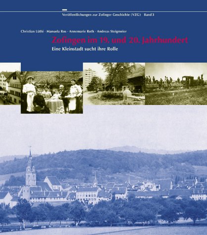 9783906419022: Zofingen im 19. und 20. Jahrhundert: Eine Kleinstadt sucht ihre Rolle (Verffentlichungen zur Zofinger Geschichte)