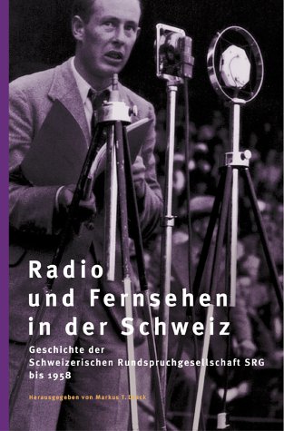9783906419121: Radio und Fernsehen in der Schweiz: Geschichte der Schweizerischen Rundspruchgesellschaft SRG bis 1958 (deutsch-franzsische Ausgabe)