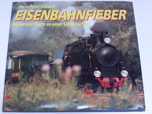 Stock image for Eisenbahnfieber. Bilder und Texte zu einer Leidenschaft. for sale by Antiquariat Dr. Christian Broy