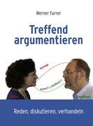 Stock image for Treffend argumentieren: Reden, diskutieren, verhandeln for sale by Fachbuch-Versandhandel