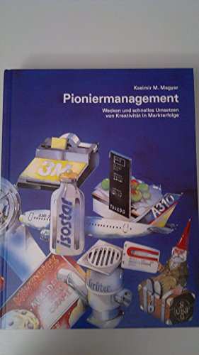 Marketingpioniere /Pioniermanagement. Internationale Marketinghits wagemutiger Unternehmer. Wecke...