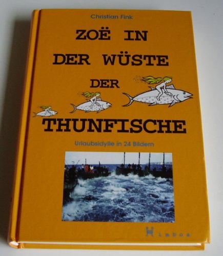 Stock image for Zoe in der Wste der Thunfische - Urlaubsidylle in 24 Bildern for sale by Elke Noce