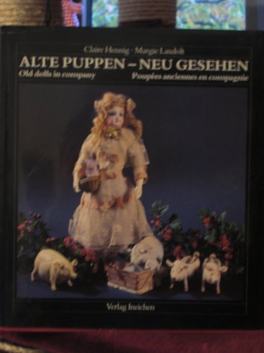 Alte Puppen - neu gesehen -- - Toller Bildband für Liebhaber - 3 sprachig. Deutsch, Englisch, Fra...