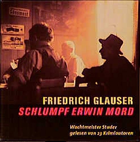 Schlumpf Erwin Mord (6 CD) (Wachtmeister Studer gelesen von 23 Kriminalautoren) - Glauser, Friedrich