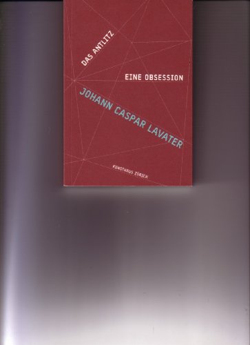 Beispielbild fr Johann Caspar Lavater: Das Antlitz - Eine Obsession. Kunsthaus Zrich, 9. Februar bis 22. April 2001. zum Verkauf von Antiquariat Christoph Wilde