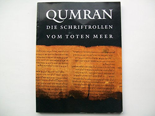 Qumran : Die Schriftrollen vom Toten Meer.Eine Ausstellung von Schriftrollen und archäologischen ...