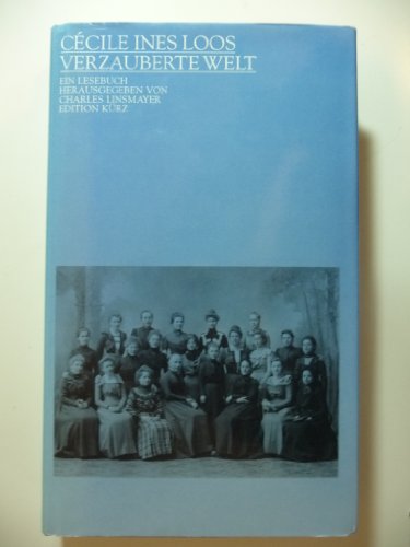 Verzauberte Welt. Ein Lesebuch. Zusammengestellt und herausgegeben von Charles Linsmayer. - Loos, Cécile Ines