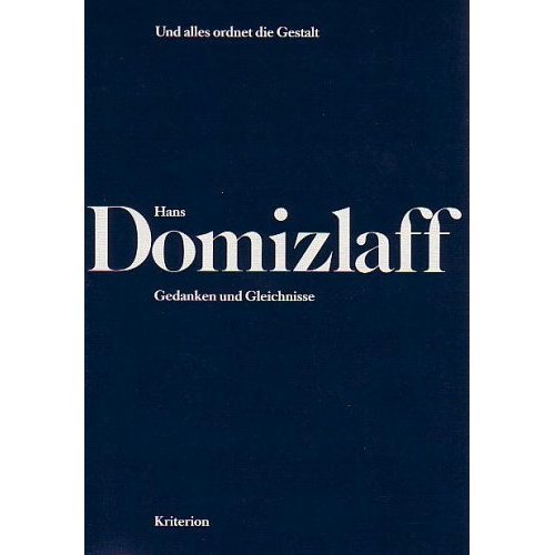 Und alles ordnet die Gestalt Hans Domizlaff. Gedanken und Gleichnisse. Ausgewählt und herausgegeb...