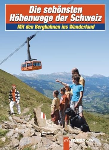 Beispielbild fr Die schnsten Hhenwege der Schweiz : Mit den Bergbahnen ins Wanderland. zum Verkauf von Buchparadies Rahel-Medea Ruoss