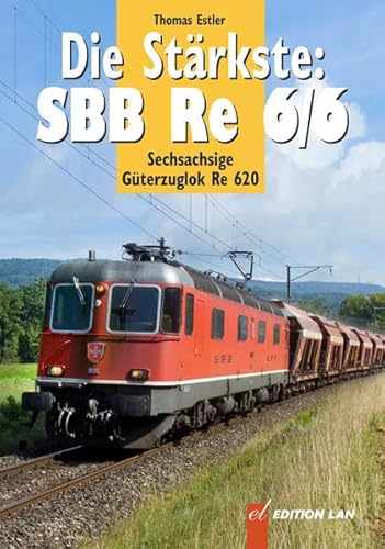 Stock image for Die Strkste: SBB Re 6/6. Sechsachsige Gterzuglok Re 620. for sale by Antiquariat Dr. Christian Broy