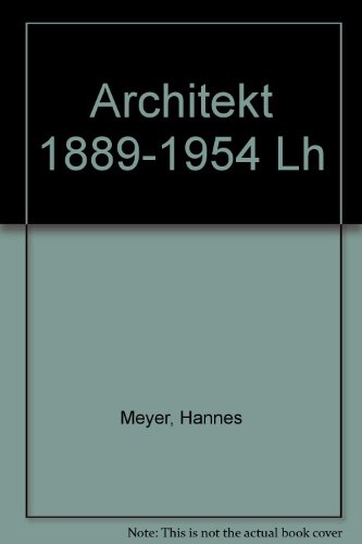 Beispielbild fr Hannes Meyer, Architekt. 1889 - 1954, Schriften der zwanziger Jahre im Reprint. zum Verkauf von Antiquariat Luechinger