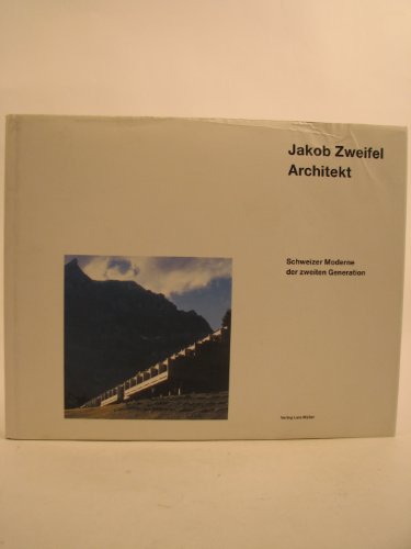 Jakob Zweifel Architekt - Schweizer Moderne der Zweiten Generation (Second Generation Swiss Modernism) - Schlappner, Martin and Jurgen Joedicke (introduction)