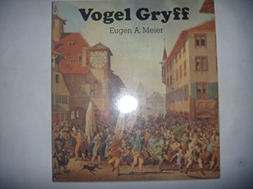 Beispielbild fr Vogel Gryff - Geschichte und Brauchtum der 3 Ehrengesellschaften Kleinbasels (mit Photographien von Peter Armbuster und Felix Hoffmann) zum Verkauf von medimops