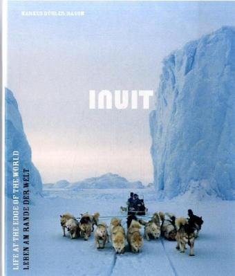 Stock image for Inuit. Leben am Rande der Welt. Life at the edge of the world. Text in Dt. und Engl. for sale by Buchparadies Rahel-Medea Ruoss