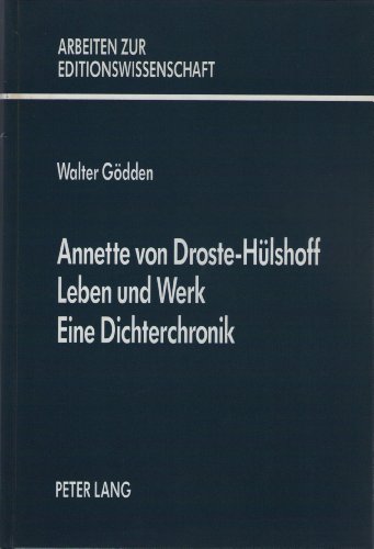 Beispielbild fr Annette von Droste-Hlshoff- Leben und Werk- Eine Dichterchronik (Arbeiten zur Editionswissenschaft) zum Verkauf von medimops