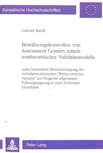 Imagen de archivo de Bewhrungskontrollen von Assessment Centern mittels testtheoretischer Validittsmodelle: unter besonderer Bercksichtigung der verhaltensorientierten . Universitaires Europennes) (German Edition) a la venta por BuchZeichen-Versandhandel