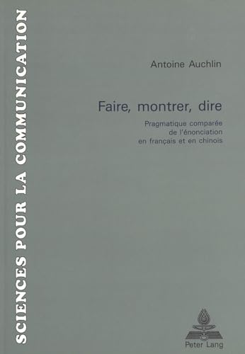 Imagen de archivo de Faire, montrer, dire Pragmatique compare de l'nonciation en fra a la venta por Librairie La Canopee. Inc.