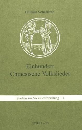 Stock image for Einhundert Chinesische Volkslieder: Eine Anthologie (Studien zur Volksliedforschung) for sale by medimops