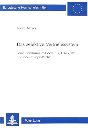 9783906751313: Das Selektive Vertriebssystem: Seine Beruehrung Mit Dem Kg, Uwg, Ipr Und Dem Europa-Recht: 1463 (Europaeische Hochschulschriften Recht)