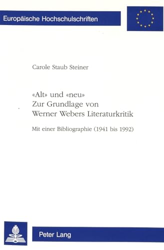 Stock image for Alt" und "neu" : zur Grundlage von Werner Webers Literaturkritik ; mit einer Bibliographie (1941 bis 1992). Dissertation. Europische Hochschulschriften. Reihe 1, Deutsche Sprache und Literatur 1426. for sale by Wissenschaftliches Antiquariat Kln Dr. Sebastian Peters UG