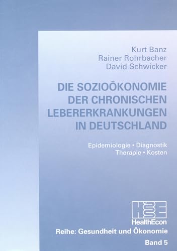 9783906752143: Die Soziooekonomie Der Chronischen Lebererkrankungen in Deutschland: 5 (Gesundheit Und Oekonomie)