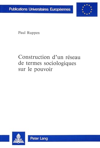 9783906752273: Construction d'un rseau de termes sociologiques sur le pouvoir: 257 (Europaeische Hochschulschriften / European University Studie)