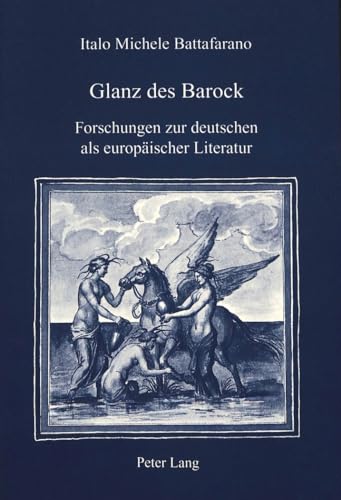 9783906752563: Glanz Des Barock: Forschungen Zur Deutschen ALS Europaeischer Literatur: 8 (Iris)