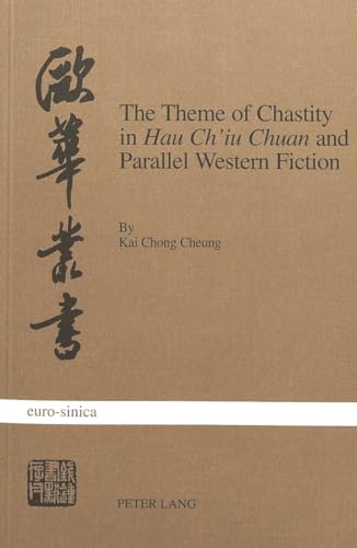 9783906752747: The Theme of Chastity in Hau Ch'iu Chuan and Parallel Western Fiction: 6 (Euro-Sinica)